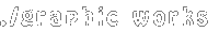 graphic works